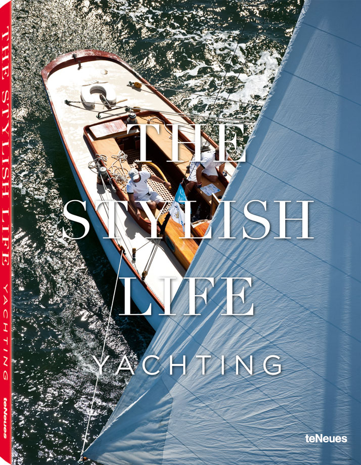 Cover of the book The Stylish Life - Yachting, published by teNeues. Photo © Onne van der Wal/CORBIS.
