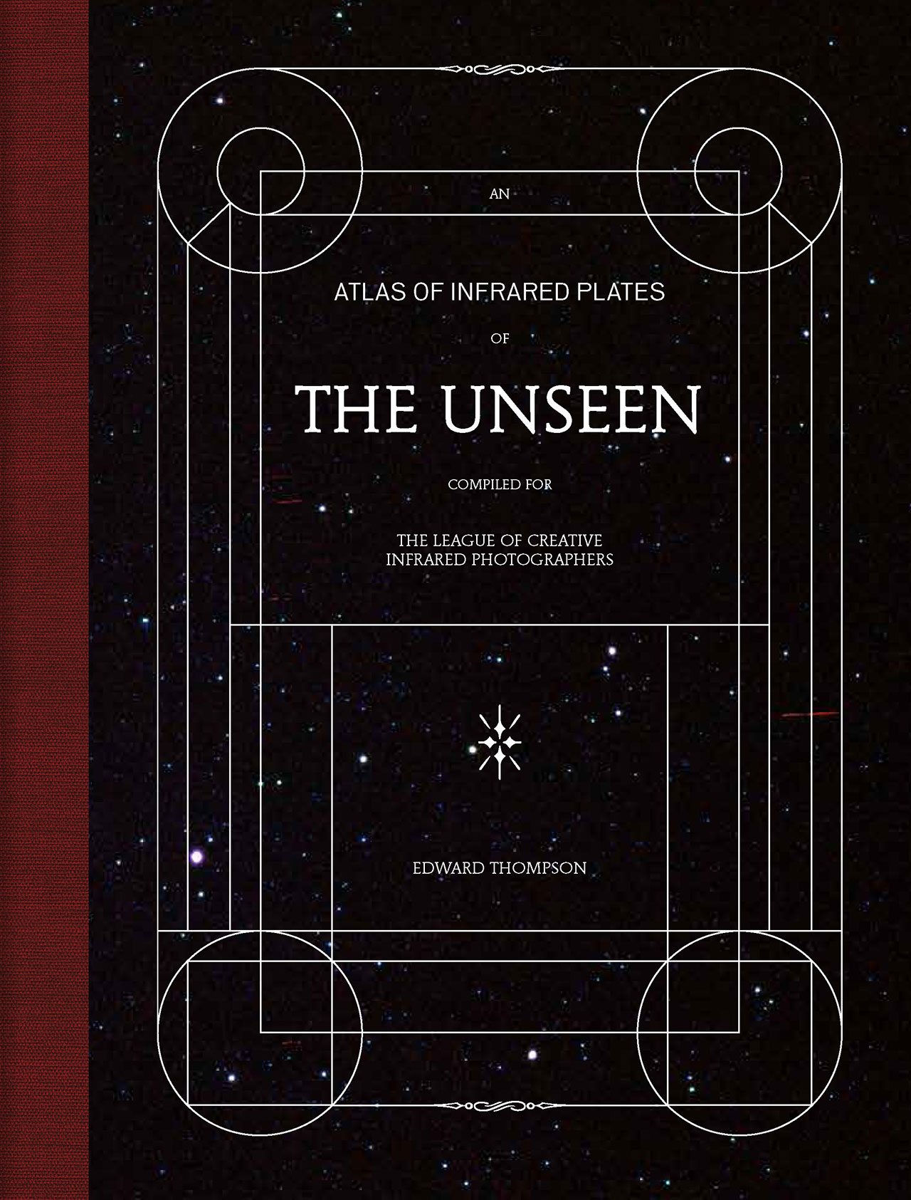 The Unseen – An Atlas of Infrared Plates by Edward Thompson, published by Schilt Publishing. Book cover © Edward Thompson/Schilt Publishing &amp; Gallery.